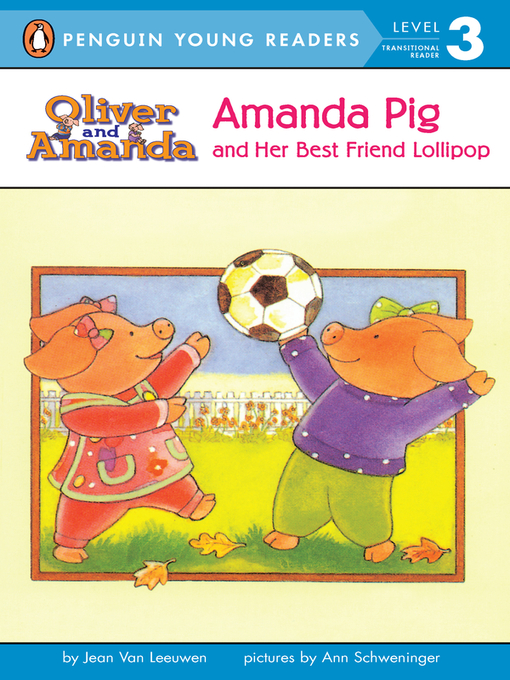 Title details for Amanda Pig and Her Best Friend Lollipop by Jean Van Leeuwen - Available